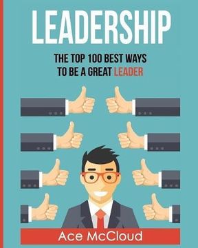 portada Leadership: The Top 100 Best Ways To Be A Great Leader