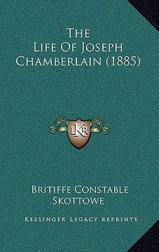 portada the life of joseph chamberlain (1885) (en Inglés)