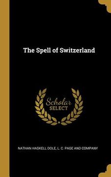portada The Spell of Switzerland (en Inglés)