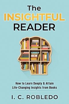portada The Insightful Reader: How to Learn Deeply & Attain Life-Changing Insights from Books (en Inglés)