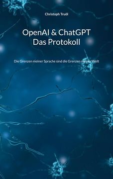portada Openai & Chatgpt - das Protokoll: Die Grenzen Meiner Sprache Sind die Grenzen Meiner Welt (in German)