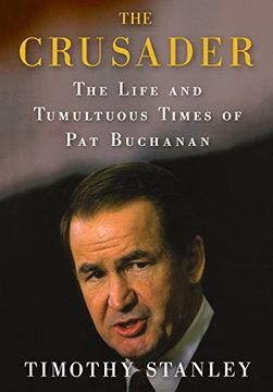 portada The Crusader: The Life and Tumultuous Times of pat Buchanan (en Inglés)