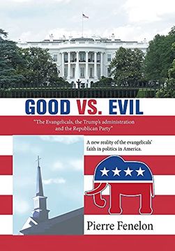 portada Good vs. Evil: "The Evangelicals, the Trump'S Administration and the Republican Party" (en Inglés)