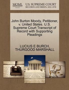 portada john burton moody, petitioner, v. united states. u.s. supreme court transcript of record with supporting pleadings (in English)