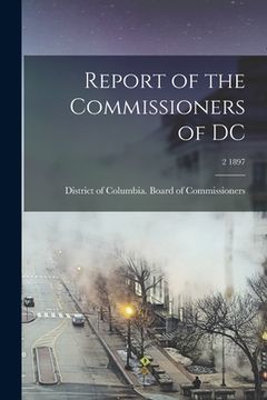 portada Report of the Commissioners of DC; 2 1897 (en Inglés)