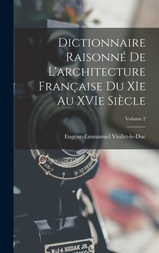 portada Dictionnaire raisonné de l'architecture française du XIe au XVIe siècle; Volume 2 (en Francés)