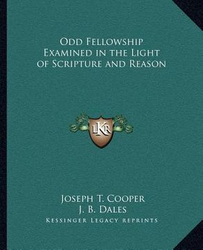 portada odd fellowship examined in the light of scripture and reason (en Inglés)
