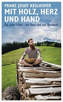 portada Mit Holz, Herz und Hand: Das Echte Leben - ein Mann und Sein Handwerk (in German)