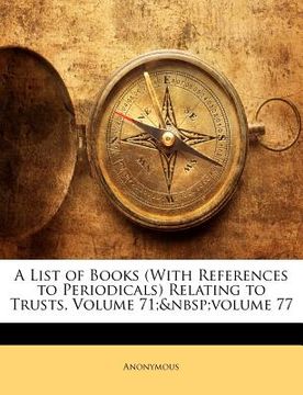 portada a list of books (with references to periodicals) relating to trusts, volume 71; volume 77