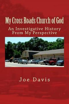 portada My Cross Roads Church of God: An Investigative History From My Perspective (in English)