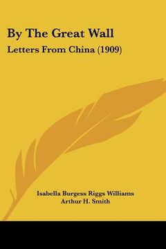 portada by the great wall: letters from china (1909) (in English)