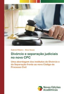 portada Divórcio e Separação Judiciais no Novo cpc: Uma Abordagem dos Institutos do Divórcio e da Separação Frente ao Novo Código de Processo Civil