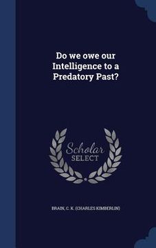 portada Do we owe our Intelligence to a Predatory Past? (in English)