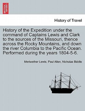portada history of the expedition under the command of captains lewis and clark to the sources of the missouri, thence across the rocky mountains, and down th (en Inglés)