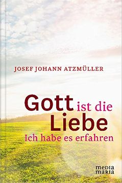 portada Gott ist die Liebe: Ich habe es erfahren (in German)