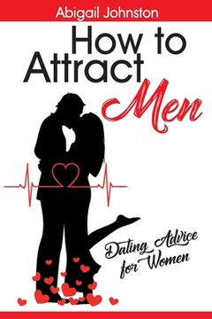 portada How to Attract Men: Dating Advice for Women (en Inglés)