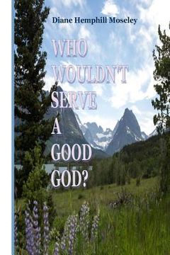 portada Who Wouldn't Serve A Good GOD? (en Inglés)