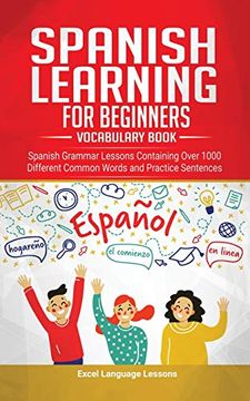 portada Spanish Language Learning for Beginner'S - Vocabulary Book: Spanish Grammar Lessons Containing Over 1000 Different Common Words and Practice Sentences (en Inglés)