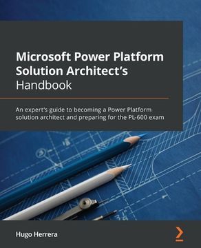 portada Microsoft Power Platform Solution Architect's Handbook: An expert's guide to becoming a Power Platform solution architect and preparing for the PL-600 (in English)