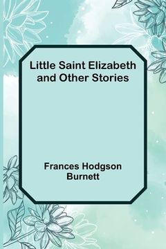 portada Little Saint Elizabeth and Other Stories (en Inglés)