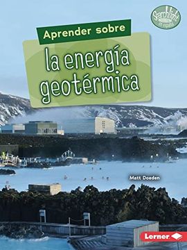 portada Aprender Sobre La Energía Geotérmica (Finding Out about Geothermal Energy)