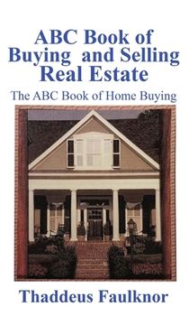 portada ABC Book of Buying and Selling Real Estate: The ABC Book of Home Buying (en Inglés)