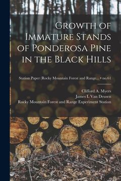 portada Growth of Immature Stands of Ponderosa Pine in the Black Hills; no.61 (en Inglés)