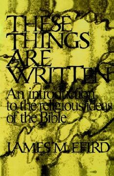 portada these things are written: an introduction to the religious ideas of the bible (en Inglés)