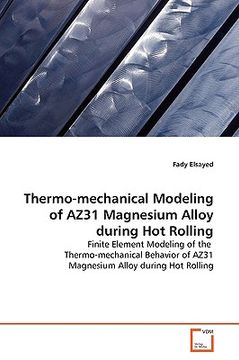 portada thermo-mechanical modeling of az31 magnesium alloy during hot rolling (en Inglés)