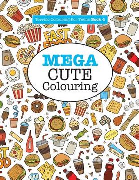 portada Mega Cute Colouring ( Terrific Colouring For Teens )