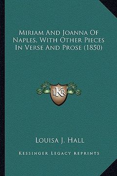 portada miriam and joanna of naples, with other pieces in verse and miriam and joanna of naples, with other pieces in verse and prose (1850) prose (1850) (en Inglés)