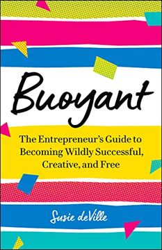 portada Buoyant: The Entrepreneur’S Guide to Becoming Wildly Successful, Creative, and Free (en Inglés)