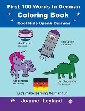 portada First 100 Words In German Coloring Book Cool Kids Speak German: Let's make learning German fun! (en Alemán)