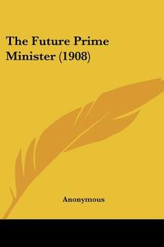 portada the future prime minister (1908) (in English)