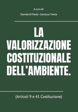 portada La Valorizzazione Costituzionale Dell'ambiente.: (Articoli 9 e 41 Costituzione) (en Italiano)