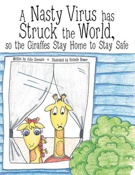 portada A Nasty Virus Has Struck the World: So the Giraffes Stay Home to Stay Safe (en Inglés)