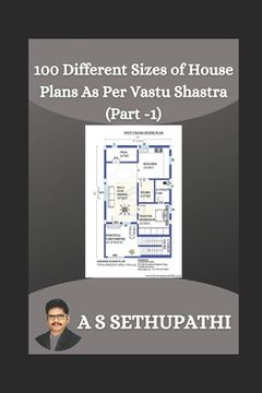 portada 100 Different Sizes of House Plans As Per Vastu Shastra: Part-1 (en Inglés)