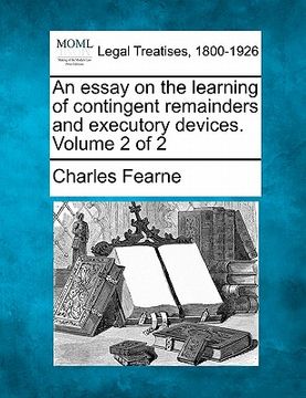 portada an essay on the learning of contingent remainders and executory devices. volume 2 of 2 (en Inglés)