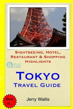 portada Tokyo Travel Guide: Sightseeing, Hotel, Restaurant & Shopping Highlights (en Inglés)
