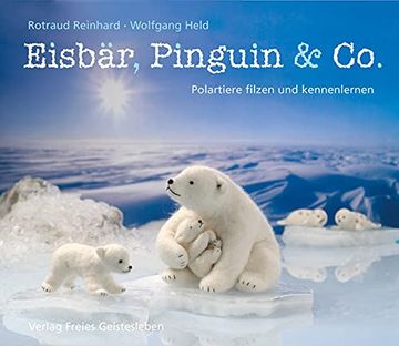 portada Eisbär, Pinguin & co: Polartiere Filzen und Kennenlernen (en Alemán)