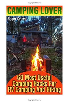 portada Camping Lover: 60 Most Useful Camping Hacks For RV Camping And Hiking
