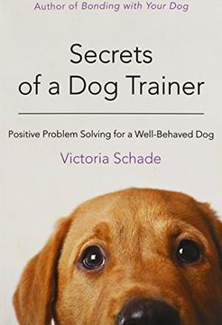 portada Secrets of a dog Trainer: Positive Problem Solving for a Well-Behaved dog (en Inglés)