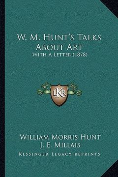 portada w. m. hunt's talks about art: with a letter (1878) with a letter (1878) (in English)