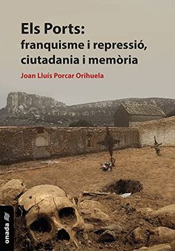 portada Els Ports: Franquisme i Repressió, Ciutadania i Memòria: 6 (Biblioteca Dels Ports de Morella) (en Valenciano)