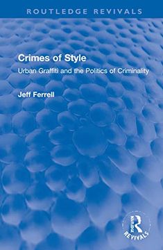 portada Crimes of Style: Urban Graffiti and the Politics of Criminality (Routledge Revivals) (en Inglés)