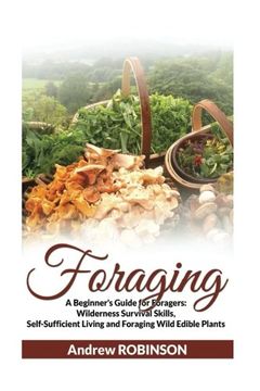 portada Foraging: A Beginner's Guide for Foragers: Wilderness Survival Skills, Self-Sufficient Living and Foraging Wild Edible Plants (in English)