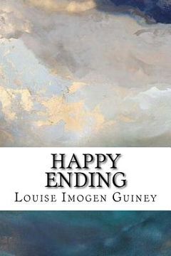portada Happy Ending: The Collected Lyrics of Louise Imogen Guiney (en Inglés)