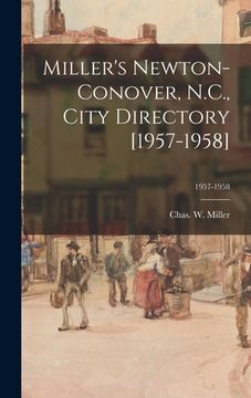 portada Miller's Newton-Conover, N.C., City Directory [1957-1958]; 1957-1958 (en Inglés)