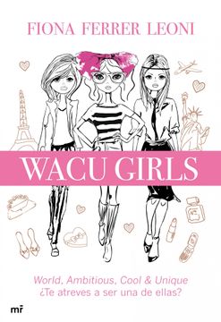 portada Wacu Girls: World, Ambitious, Cool & Unique.  Te Atreves a ser una de Ellas? (mr Narrativa)