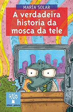 portada A Verdadeira Historia da Mosca da Tele (Árbore) (in Spanish)